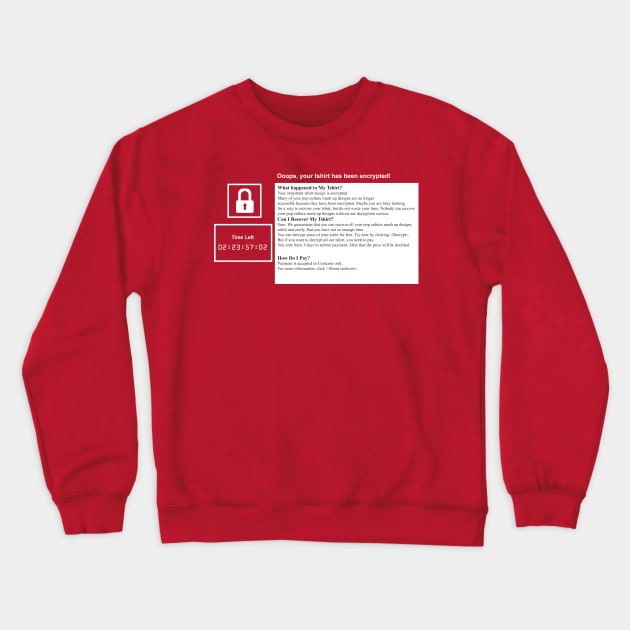 Ooops, your tshirt has been encrypted! Crewneck Sweatshirt by ZombieMedia